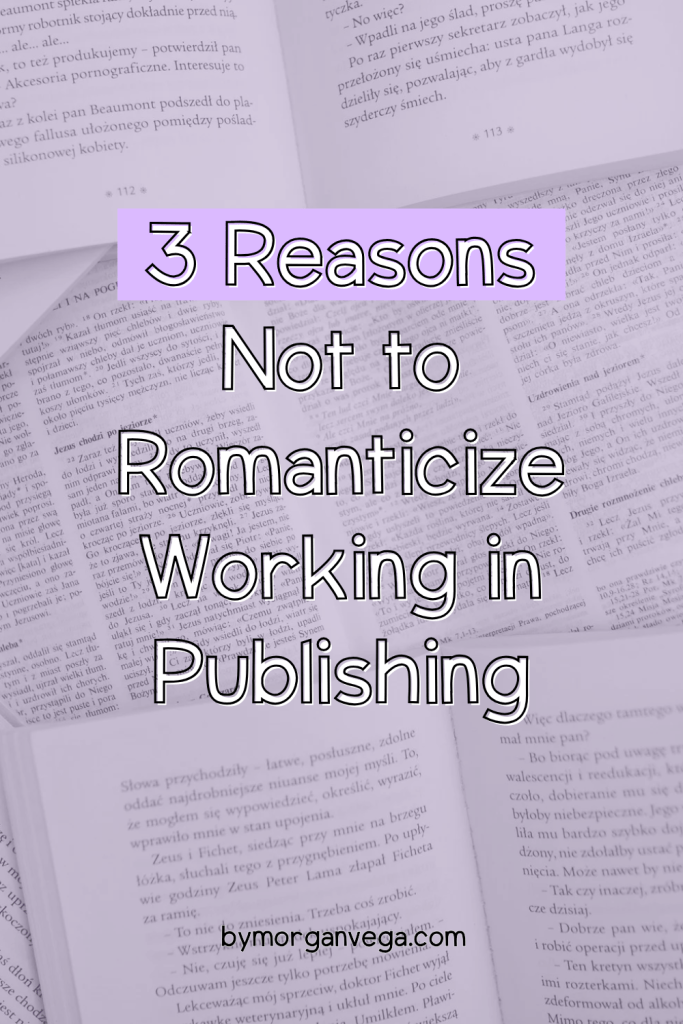 3 Reasons Not to Romanticize Working in Publishing