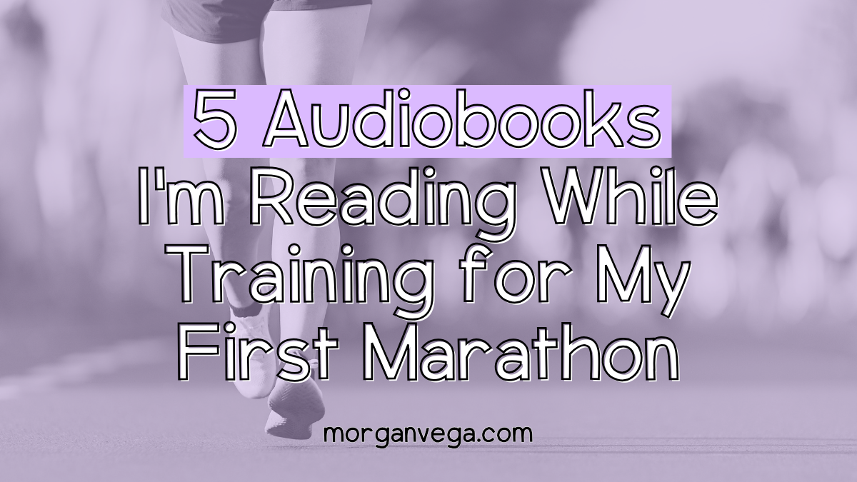 5 Audiobooks I'm Reading while Training for My First Marathon