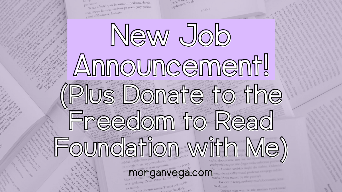 New Job Announcement! (Plus Donate to the Freedom to Read Foundation with Me)