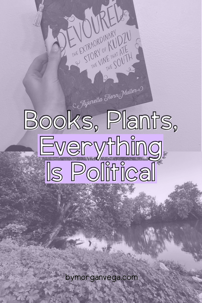 Books, Plants, Everything Is Political