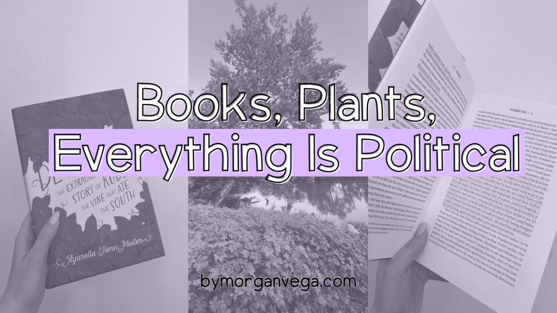 Books, Plants, Everything Is Political_Morgan Vega_bymorganvega